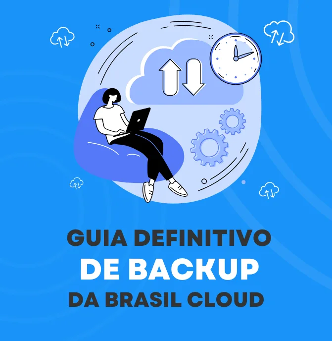 Guia Definitivo do Backup da Brasil Cloud